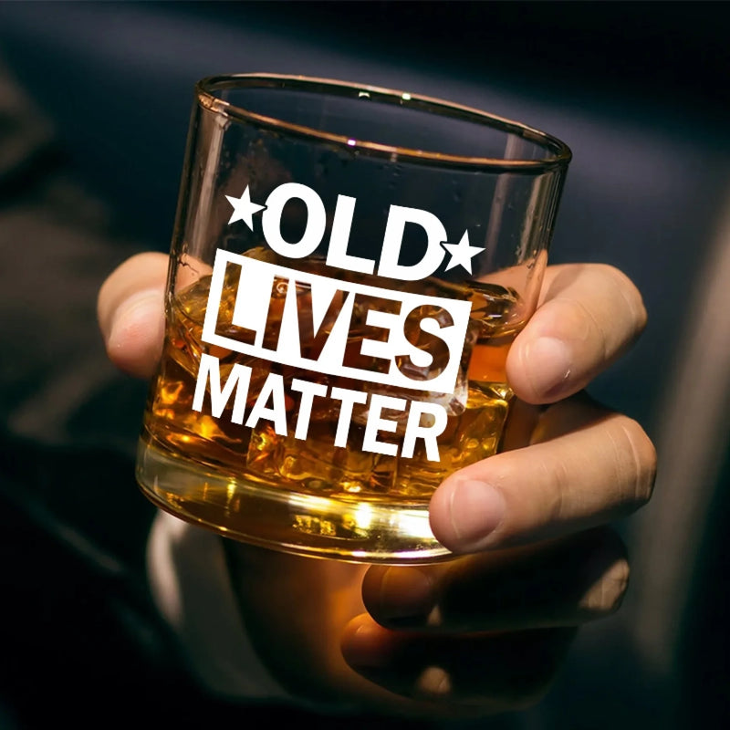 Old Lives Matter - Family Whiskey Glass - Gift For Yourself, Best Friends, Family Members, Coworkers