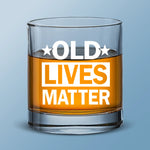 Old Lives Matter - Family Whiskey Glass - Gift For Whiskey Lovers, Grandparent, Family