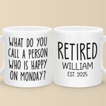 Mondays Are For Sleeping In Now - Coworker Personalized Custom Mug - Appreciation, Retirement Gift For Coworkers, Colleagues, Retirees