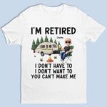 I'm Retired - Coworker Personalized Custom Unisex T-shirt, Premium T-shirt, Hoodie - Appreciation, Retirement Gift For Coworkers, Campers, Retirees
