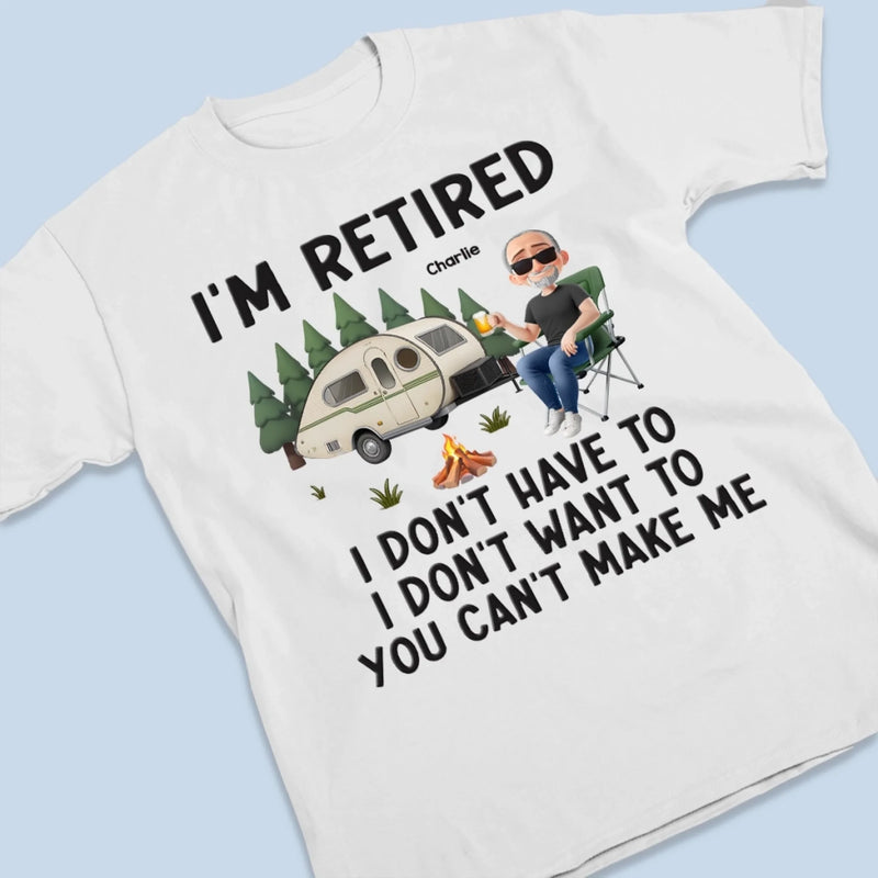 I'm Retired - Coworker Personalized Custom Unisex T-shirt, Premium T-shirt, Hoodie - Appreciation, Retirement Gift For Coworkers, Work Friends, Colleagues, Camping Lovers