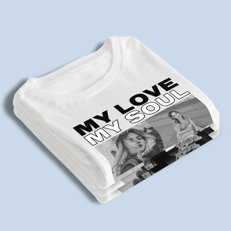 Custom Photo Unisex T-shirt, Premium T-shirt, Hoodie - Personalized Anniversary Wedding Gifts For Husband And Wife, Him And Her - My Love, My Soul