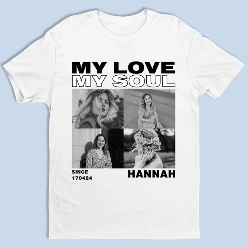 Custom Photo Unisex T-shirt, Premium T-shirt, Hoodie - Personalized Anniversary Wedding Gifts For Husband And Wife, Him And Her - My Love, My Soul