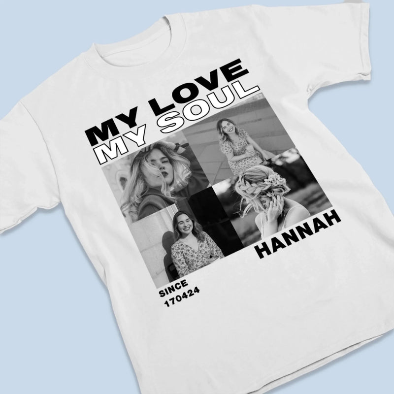 Custom Photo Unisex T-shirt, Premium T-shirt, Hoodie - Personalized Anniversary Wedding Gifts For Husband And Wife, Him And Her - My Love, My Soul