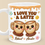 Custom 3D Inflated Effect Printed Mug - Personalized Anniversary Wedding Gifts For Husband, Wife, Couple - I Love You A Latte