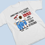 Custom Unisex T-shirt, Premium T-shirt, Hoodie - Personalized Anniversary Wedding Gifts For Couple - Still Annoyed, Still In Love