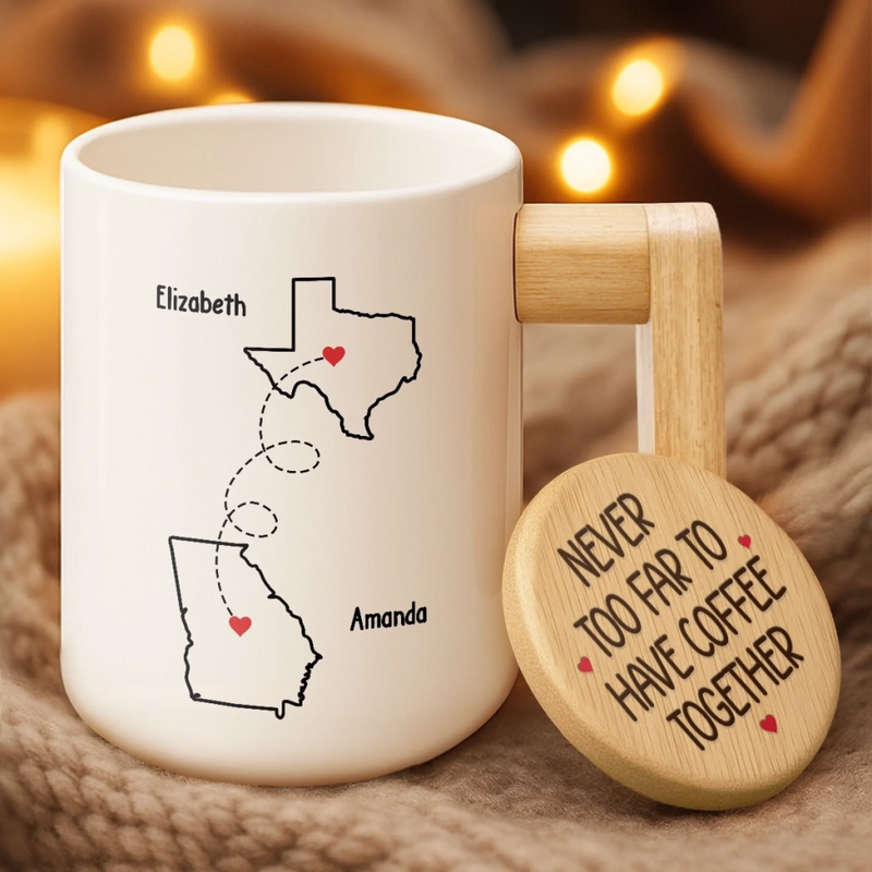 Custom Ceramic Mug With Wooden Lid & Handle - Personalized Best Friend Birthday Gifts For Women - Never Too Far To Have Coffee Together