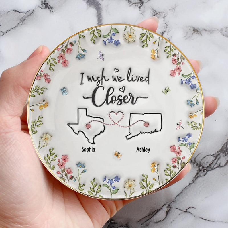 Custom 3D Inflated Effect Printed Full-Print Round Jewelry Dish - Personalized Best Friend Birthday Gifts For Women - I Wish We Lived Closer