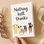 Nothing Butt Thanks