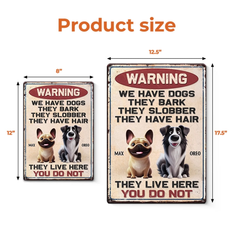 Custom Home Decor Metal Sign - Personalized  Birthday Gifts For Dog Lovers, Dog Dad And Mom - They Live Here, You Do Not