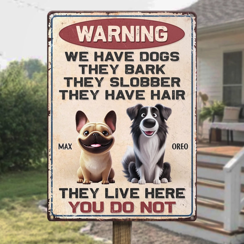 Custom Home Decor Metal Sign - Personalized  Birthday Gifts For Dog Lovers, Dog Dad And Mom - They Live Here, You Do Not