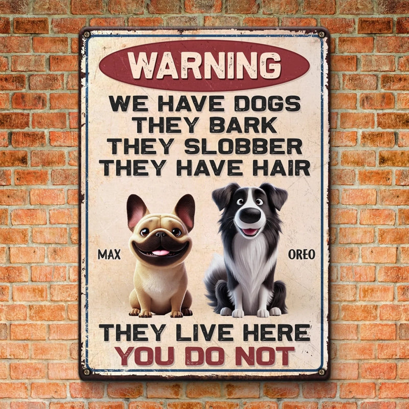 Custom Home Decor Metal Sign - Personalized  Birthday Gifts For Dog Lovers, Dog Dad And Mom - They Live Here, You Do Not