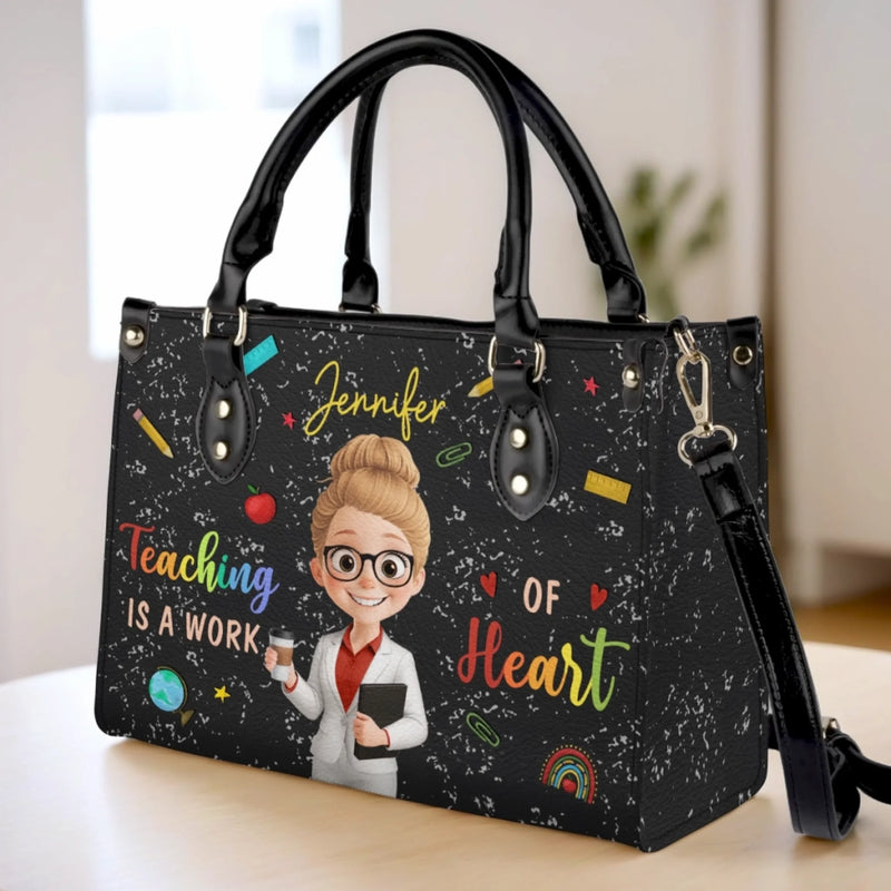 Custom Leather Handbag - Personalized Birthday Gifts For Teachers - Teaching Is A Work Of Heart