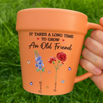 It Takes a Long Time to Grow an Old Friend Gardening Gift - Plant Pot Mug