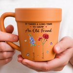 It Takes a Long Time to Grow an Old Friend Gardening Gift - Plant Pot Mug