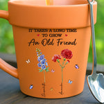 It Takes a Long Time to Grow an Old Friend Gardening Gift - Plant Pot Mug