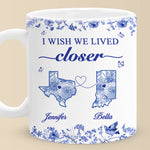 Custom Mug - Personalized Best Friend Birthday Gifts For Women - I Wish We Lived Closer