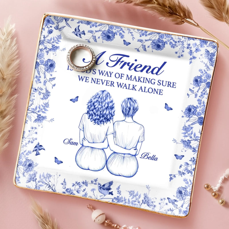 Custom Full-Print Jewelry Dish - Personalized Best Friend Birthday Gifts For Women - We Never Walk Alone