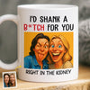 Custom Photo Funny Caricature Mug - Personalized Best Friend Birthday Gifts For Women - I'd Shank For You Right In The Kidney