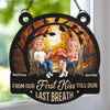 Custom Window Hanging Suncatcher Ornament - Personalized Anniversary Wedding Gifts For Husband And Wife, Him And Her - First Kiss Till Last Breath