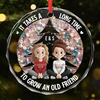 Custom Circle Glass Ornament - Personalized Christmas Best Friend Birthday Gifts For Women, Besties, Sisters, BFF - Old Friends Flourish With Time