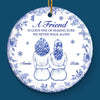 Custom Ceramic Ornament - Personalized Best Friend Birthday Gifts For Women, Besties, Sisters, BFF - With A Friend We Never Walk Alone