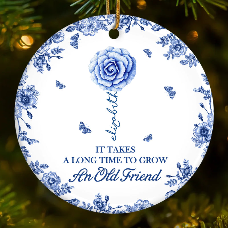 Custom Ceramic Ornament - Personalized Best Friend Birthday Gifts For Women, Besties, Sisters, BFF - True Friendship Takes Time