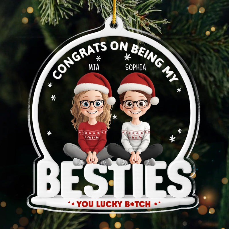 Custom Acrylic Ornament - Personalized Christmas Best Friend Birthday Gifts For Women, Besties, Sisters, BFF - Congrats On Being My Besties