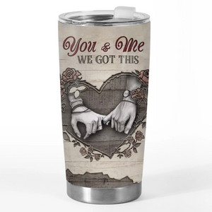 Tumbler - Anniversary Wedding Gifts For Husband And Wife, Him And Her - You And Me We Got This