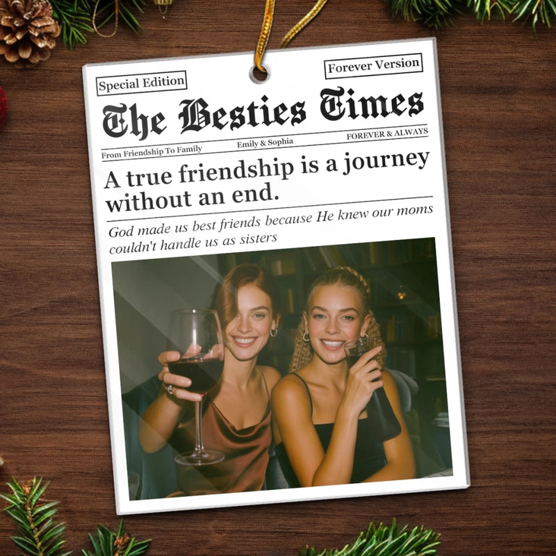 Custom Photo Acrylic Ornament - Personalized Christmas Best Friend Birthday Gifts For Women, Besties, Sisters, BFF - True Friends, No Deadlines