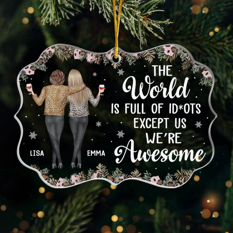 Custom Acrylic Ornament - Personalized Christmas Best Friend Birthday Gifts For Women, Besties, Sisters, BFF - No One Like Us