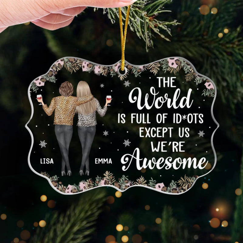 Custom Acrylic Ornament - Personalized Christmas Best Friend Birthday Gifts For Women, Besties, Sisters, BFF - No One Like Us