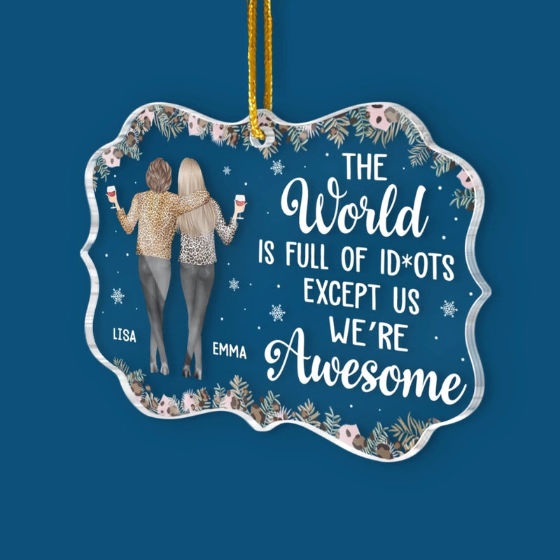 Custom Acrylic Ornament - Personalized Christmas Best Friend Birthday Gifts For Women, Besties, Sisters, BFF - No One Like Us