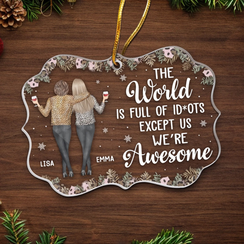 Custom Acrylic Ornament - Personalized Christmas Best Friend Birthday Gifts For Women, Besties, Sisters, BFF - No One Like Us