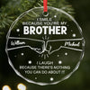 Custom Circle Glass Ornament -  Personalized Christmas Birthday Gifts For Dad, Brother, Sister, Best Friends - Brotherhood Never Ends