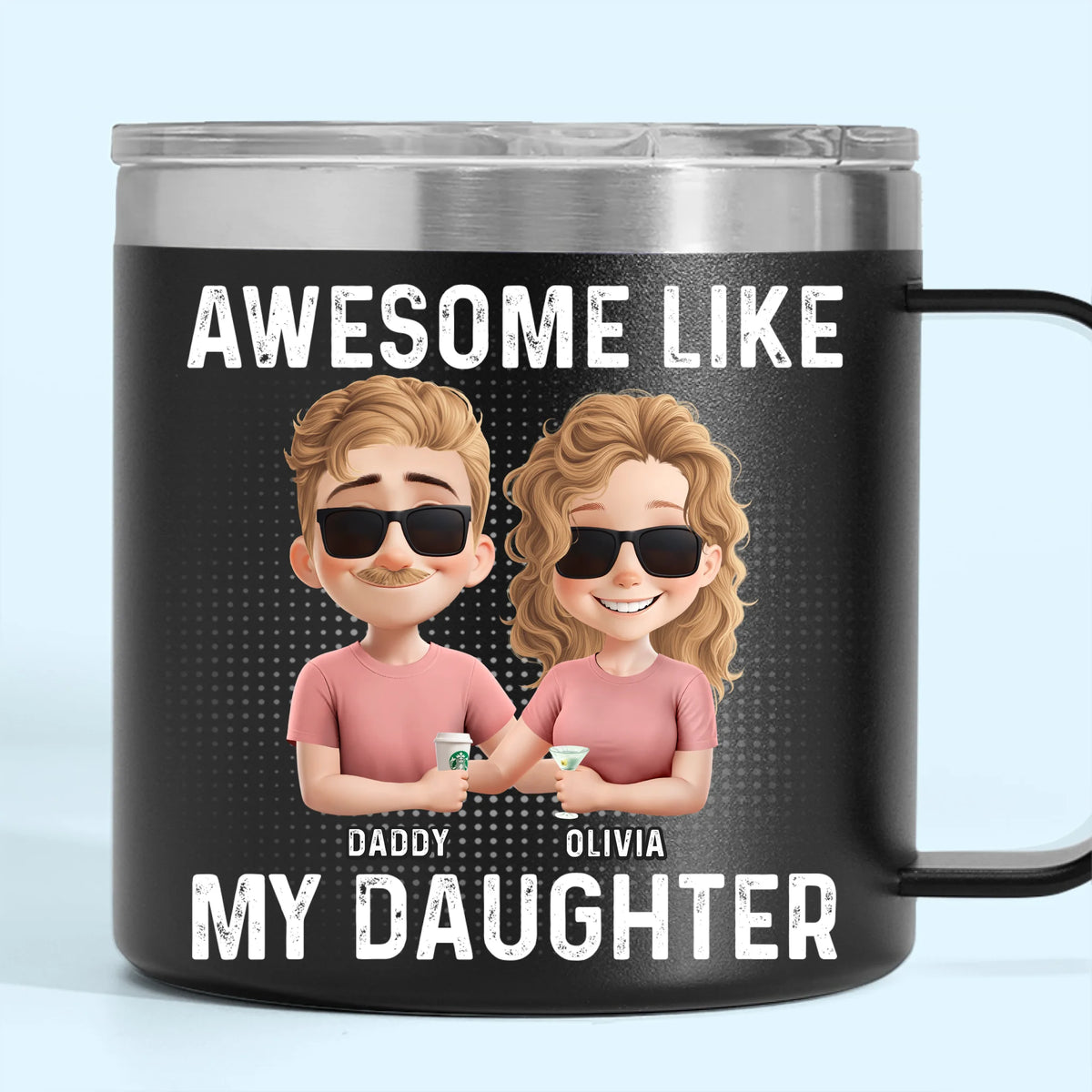 Awesome Like My Daughter - Family Personalized Custom 14oz Stainless Steel Tumbler With Handle - Father's Day, Gift For Dad