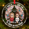 Custom Circle Glass Ornament - Personalized Christmas Best Friend Birthday Gifts For Women, Besties, Sisters, BFF - Old Friends Flourish With Time