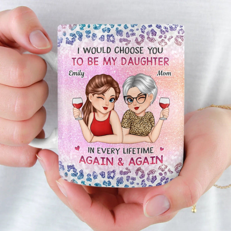 Custom Mug - Personalized Birthday Gifts For Mom, Daughter - Always My Daughter, Always Chosen