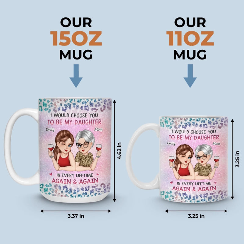 Custom Mug - Personalized Birthday Gifts For Mom, Daughter - Always My Daughter, Always Chosen