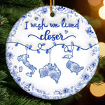 Custom Long Distance Ceramic Ornament - Personalized Christmas Birthday Gifts For Mom, Dad, Brother, Sister, Kids - Wish We Lived Closer