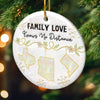 Custom Long Distance Ceramic Ornament - Personalized Christmas Birthday Gifts For Mom, Dad, Brother, Sister, Kids - Love Stays Close Across Miles
