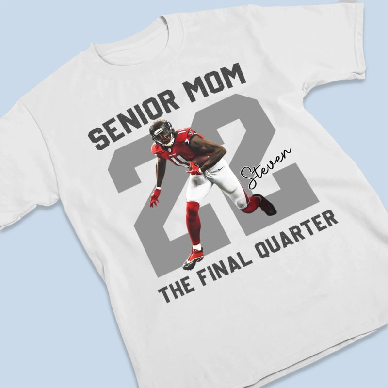 Upload Photo Football Senior Mom T-shirt, Hoodie - Personalized Birthday Football Gifts For Mom, American Football Players, Football Lovers, NFL Fans - Final Quarter Senior Mom