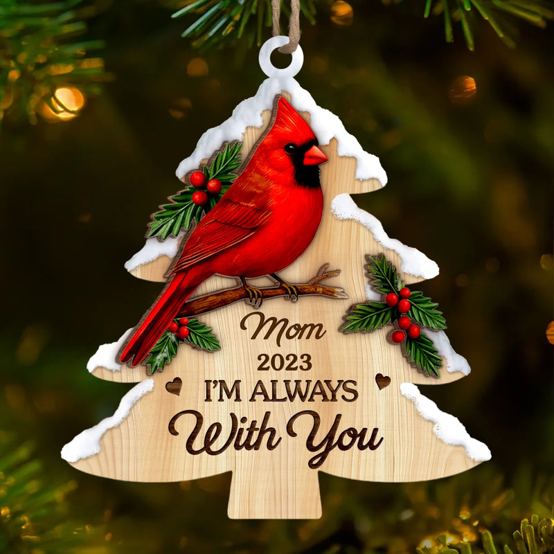 Custom Cardinal Wood Ornament - Personalized Christmas Memorial Sympathy Gifts For Loss Of Mom, Dad - Always In Our Cherished Memories