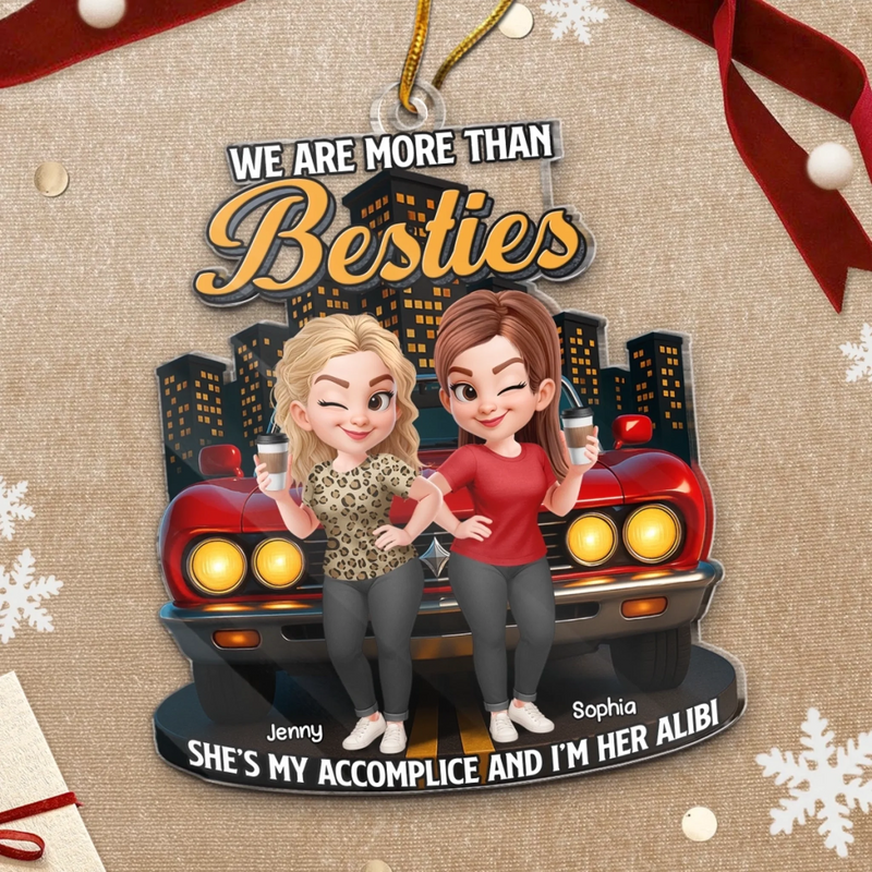 Custom Acrylic Ornament - Personalized Best Friend Christmas Birthday Gifts For Women, Besties, Sisters, BFF - We More Than Besties