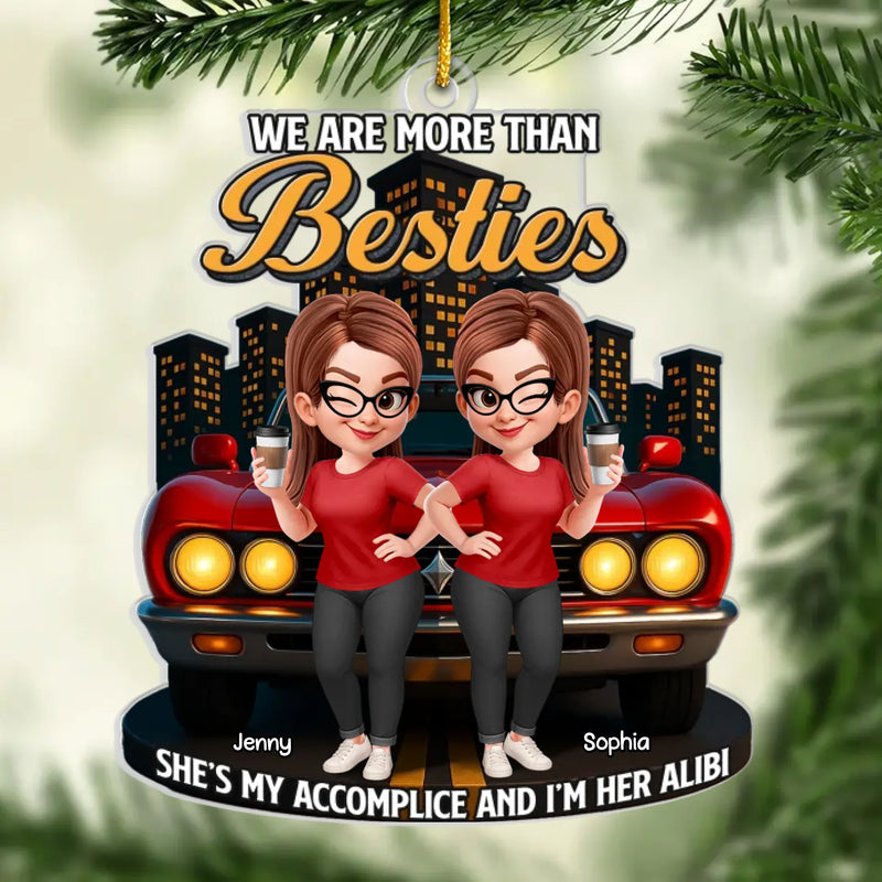 Custom Acrylic Ornament - Personalized Best Friend Christmas Birthday Gifts For Women, Besties, Sisters, BFF - We More Than Besties