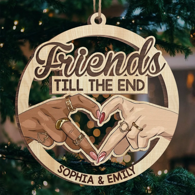 Custom Wood Ornament - Personalized Best Friend Christmas Birthday Gifts For Women, Besties, Sisters, BFF - Friends Till The End