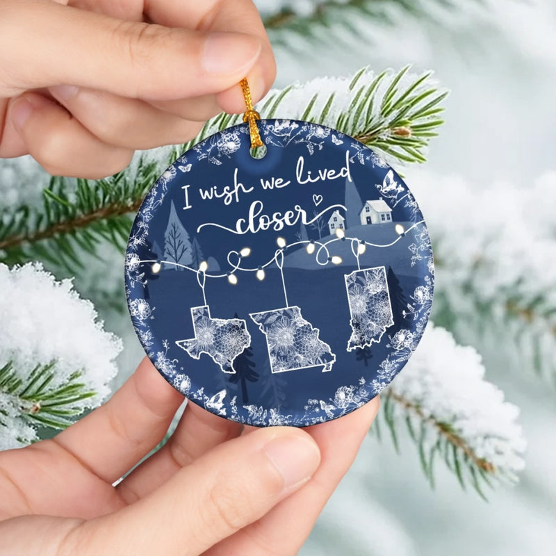 Custom Long Distance Ceramic Ornament - Personalized Best Friend Christmas Birthday Gifts For Women, Besties, Sisters, BFF - Wish You Were Closer