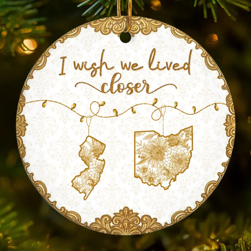 Custom Long Distance Ceramic Ornament - Personalized Best Friend Christmas Birthday Gifts For Women, Besties, Sisters, BFF - Wish You Lived Nearby
