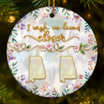 I Wish We Lived Closer Long Distance Family Keepsake - Ceramic Ornament