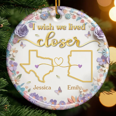 Custom Long Distance Ceramic Ornament - Personalized Best Friend Christmas Birthday Gifts For Women, Besties, Sisters, BFF - Connected Beyond Distance